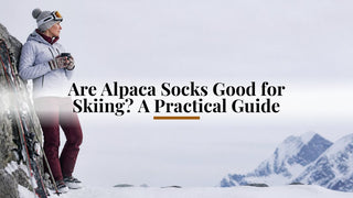 Are Alpaca Socks Good for Skiing? A Practical Guide