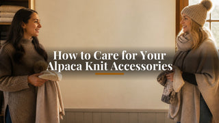 How to Care for Your Alpaca Knit Accessories